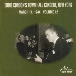 Eddie Condon's Town Hall Concert, New York - March 11, 1944 - Vol. 12 - Eddie Condon