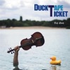 DuckTapeTicket / The Lord Is Listenin' To Ya, Hallelujah