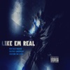 Like Em Real (feat. Sincere Da Don & Mayko Greenleaf) - Single