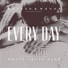 Every Day (Remixes) [feat. Antranita] - Single