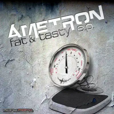Listen to Fat & Tasty - EP by Ametron