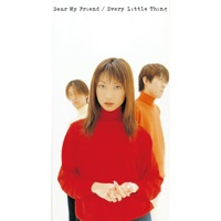 Every Little Thing - Dear My Friend