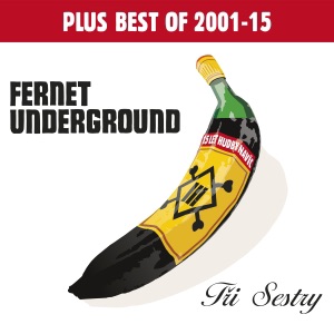 Fernet Underground Plus Best of 2001-2015