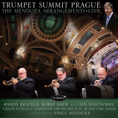 Trumpet Summit Prague: The Mendoza Arrangements Live (feat. Czech National Symphony & St. Blaise's Big Band) - Randy Brecker