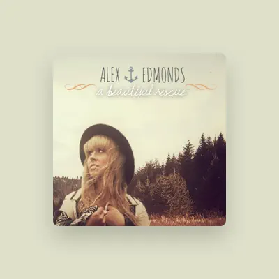 Listen to Alex Edmonds, watch music videos, read bio, see tour dates & more!