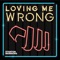 Loving Me Wrong - Stanton Warriors lyrics