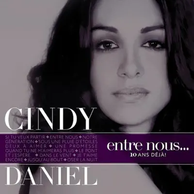 Entre nous...: 10 ans déjà - Cindy Daniel