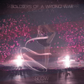 Slow (Deluxe Edition) - Soldiers of a Wrong War