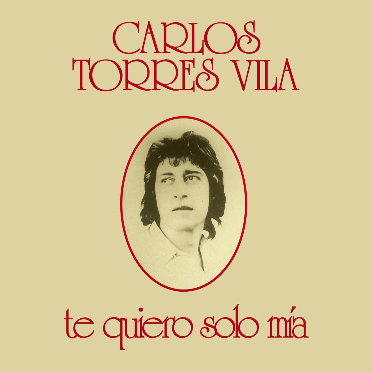 Te Quiero Solo Mía - Album by Carlos Torres Vila - Apple Music