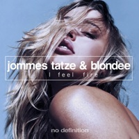 I Feel Fire (Remixes) - Single - Jommes Tatze & Blondee