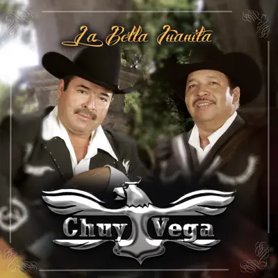 La Bella Juanita - Chuy Vega