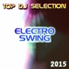 Top DJ Selection Electro Swing‎ 2015 (25 Electro Dance House Miami & Ibiza)