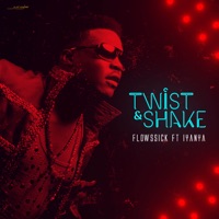 Twist and Shake It (feat. Iyanya) - Single - Flowssick
