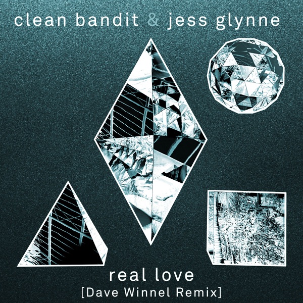 Real Love (Dave Winnel Remix) - Single - Clean Bandit & Jess Glynne