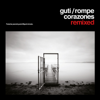 Rompecorazones Remixed - Guti