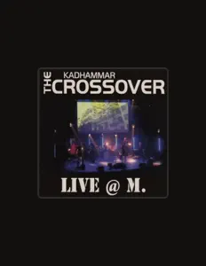 Dengarkan The Kadhammar Crossover, tonton video musik, baca bio, lihat tanggal tur & lainnya!