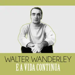 E a Vida Continua - Single - Walter Wanderley E a Vida Continua - Single - Walter Wanderley