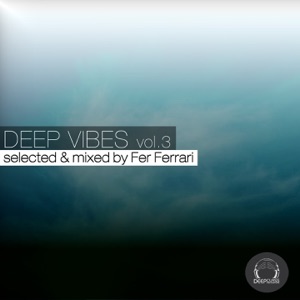 Deep Vibes, Vol. 3 (Selected & Mixed by Fer Ferrari) [DJ Mix]