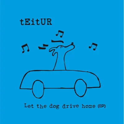 Let the Dog Drive Home - EP - Teitur Let the Dog Drive Home - EP - Teitur