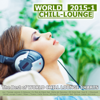 World Chill-Lounge 2015-1 - The Best of World Chill Lounge Charts - Various Artists