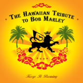 Keep It Burning: The Hawaiian Tribute To Bob Marley - CMH World