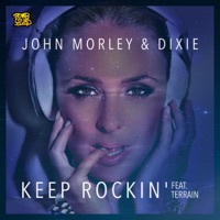 Keep Rockin' (feat. Terrain) - Single - John Morley & Dixie