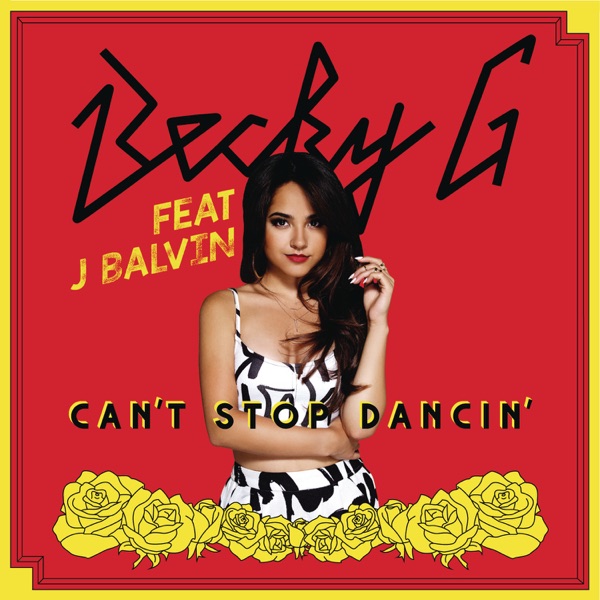 Can't Stop Dancin' (J Balvin Remix) [feat. J Balvin] - Single - Becky G.