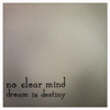Dream is Destiny - No Clear Mind