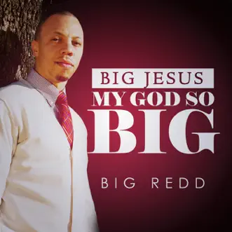 Big Jesus (My God so Big) by Big Redd song reviws