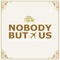 Nobody but Us - Jbre & Dougie Kent lyrics
