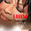 Natalie Cole Interviews With Ebony Moments - Natalie Cole