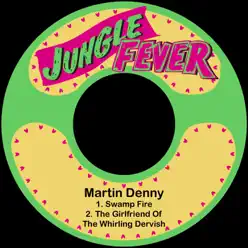 Swamp Fire - Single - Martin Denny Swamp Fire - Single - Martin Denny