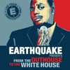Earthquake Presents from the Outhouse to the Whitehouse