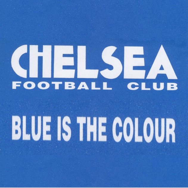 Blue Is The Colour Original By Chelsea Football Club On Le Music Blue Is The Colour Original Chelsea Football Club