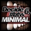 Decide Between Minimal, Vol. 6, 2015