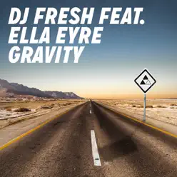Gravity (feat. Ella Eyre) - Single - DJ Fresh