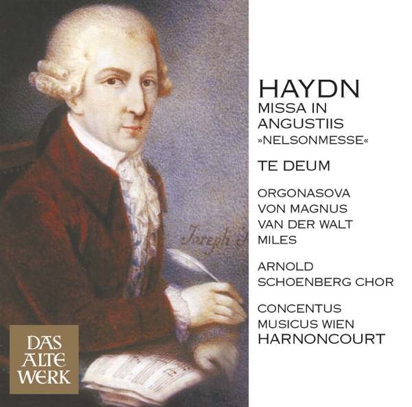 Haydn: Mass No. 11 in D Minor, 'Missa in Angustiis' [Nelson Mass] & Te Deum