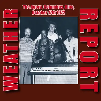 The Agora, Columbus, Ohio, October 17th 1972 (Remastered) [Live FM Radio Broadcast Concert In Superb Fidelity] - Weather Report