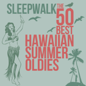 Sleepwalk the 50 Best Hawaiian Summer Oldies - Multi-interprètes