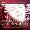 Weight Loss Acceleration - Kelly Howell & Brain Sync