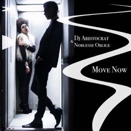 Move Now DJ Aristocrat & Noblesse Oblige