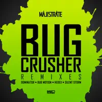 Bug Crusher (Dominator Remix) — Majistrate