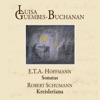 Ernst Theodor Amadeus Hoffmann Kreisleriana, Op. 16, Fantasien, No. 1: Äußerst bewegt E.T.A. Hoffmann: Sonatas - Robert Schumann - Kreisleriana