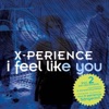 X-Perience - I Feel Like You (Radio Version)