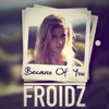 FROIDZ - Because of You (Deep Mix)