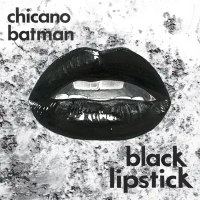 Black Lipstick - Single - Chicano Batman