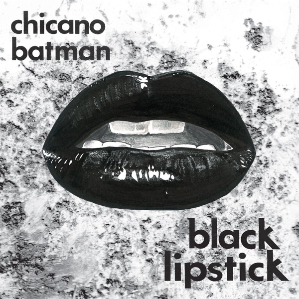 Disco Black Lipstick - Single - Chicano Batman