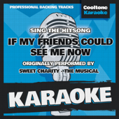 If My Friends Could See Me Now (Originally Performed by Sweet Charity - The Musical) [Karaoke Version]