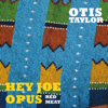 Hey Joe Opus Red Meat - Otis Taylor