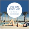 Laurent Brack Soft Hands Spring Break Recovery Music - Top Chillout & Relaxing Sounds